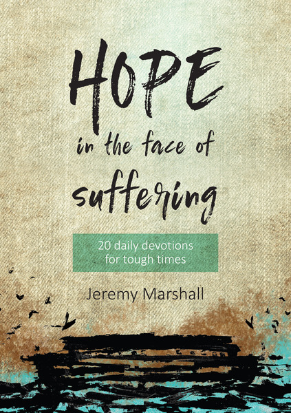 Hope in the Face of Suffering: 20 Devotions for Tough Times