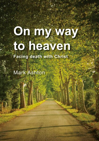 On My Way to Heaven: Facing death with Christ