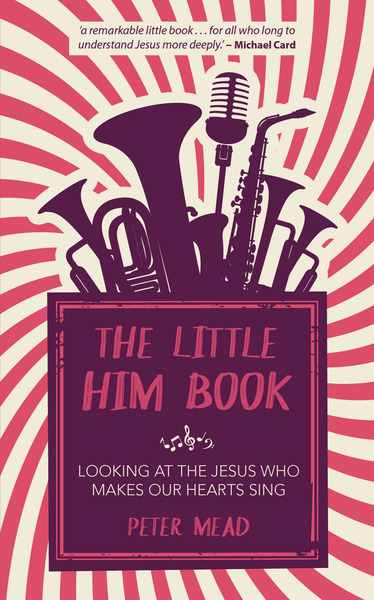 The Little Him Book: Looking at the Jesus who makes our hearts sing