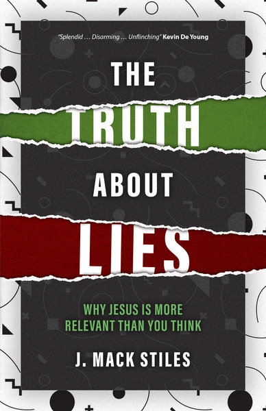 The Truth About Lies: Why Jesus is more relevant than you think