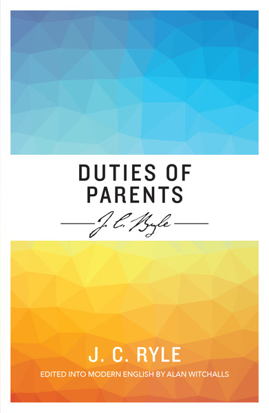 Duties of Parents: Edited and updated into modern English