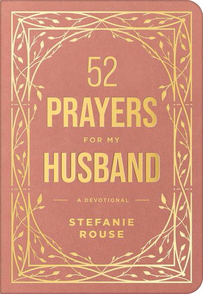 52 Prayers for My Husband: A Devotional to Build a Healthy, Loving Marriage that Will Last a Lifetime