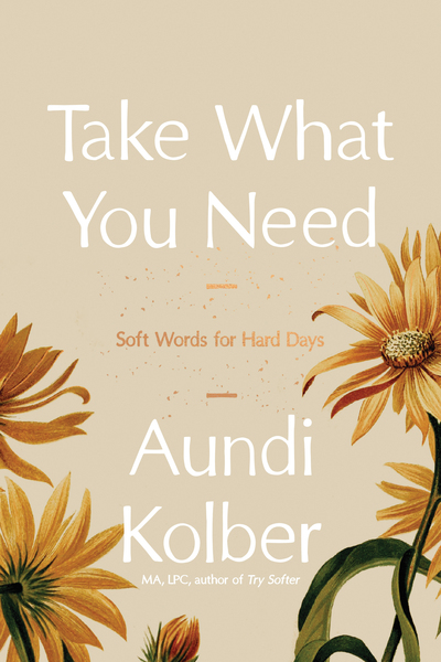 Take What You Need: Soft Words for Hard Days