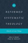 Reformed Systematic Theology, Volume 4: Church and Last Things