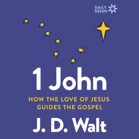 1 John: How the Love of Jesus Guides the Gospel