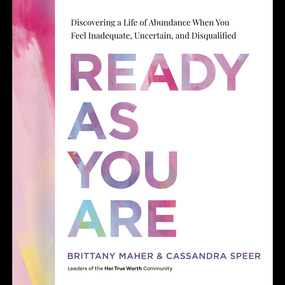 Ready As You Are: Discovering a Life of Abundance When You Feel Inadequate, Uncertain, and Disqualified