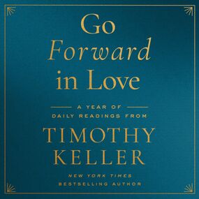 Go Forward in Love: A Year of Daily Readings from Timothy Keller