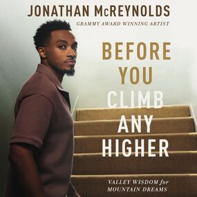 Before You Climb Any Higher: Valley Wisdom for Mountain Dreams