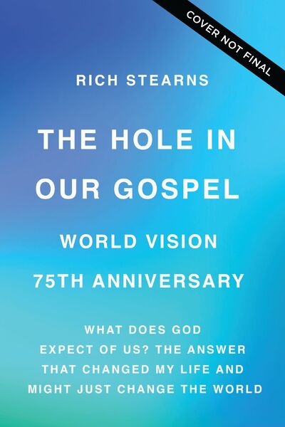 Hole in Our Gospel 2025 Edition: What Does God Expect of Us? The Answer That Changed My Life and Might Just Change the World