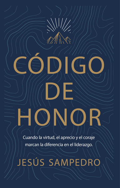 Código de honor: Cuando la virtud, el aprecio y el coraje marcan la diferencia en el liderazgo