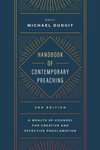 Handbook of Contemporary Preaching, 2nd Edition: A Wealth of Counsel for Creative and Effective Proclamation