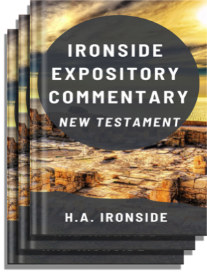 Ironside Expository Commentary: New Testament