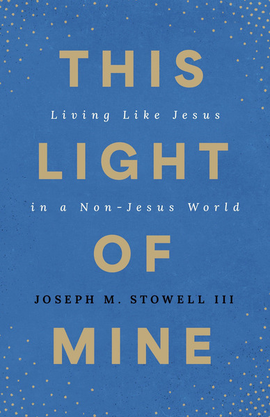 This Light of Mine: Living Like Jesus in a Non-Jesus World