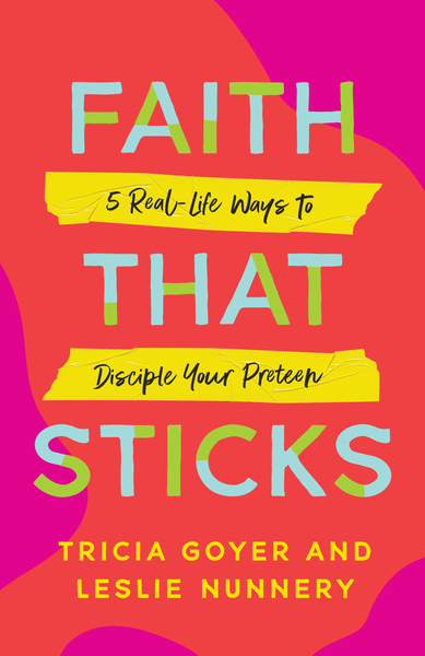 Faith That Sticks: 5 Real-Life Ways to Disciple Your Preteen