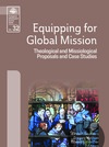 Equipping for Global Mission: Theological and Missiological Proposals and Case Studies