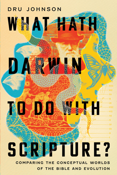 What Hath Darwin to Do with Scripture?: Comparing Conceptual Worlds of the Bible and Evolution