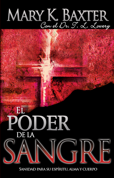 poder de la sangre: Sanidad para su espíritu, alma y cuerpo