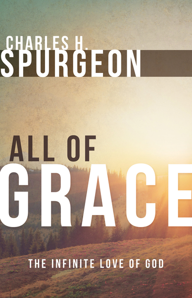 All of Grace: The Infinite Love of God