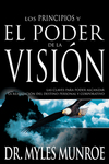 Los principios y el poder de la visión: Las claves para poder alcanzar la realizacion del destino personal y corporativo