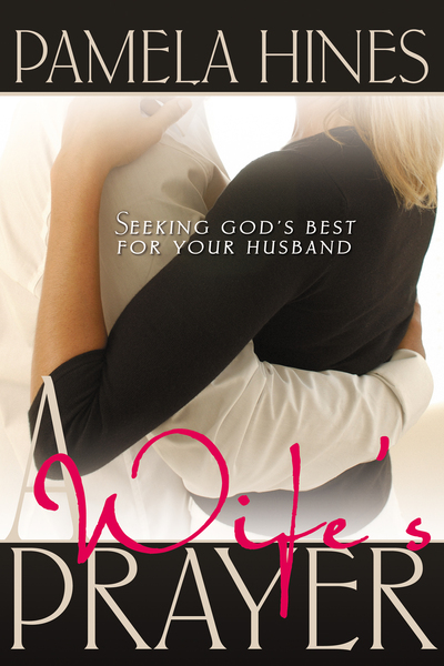 Wife's Prayer: Seeking God's Best for Your Husband