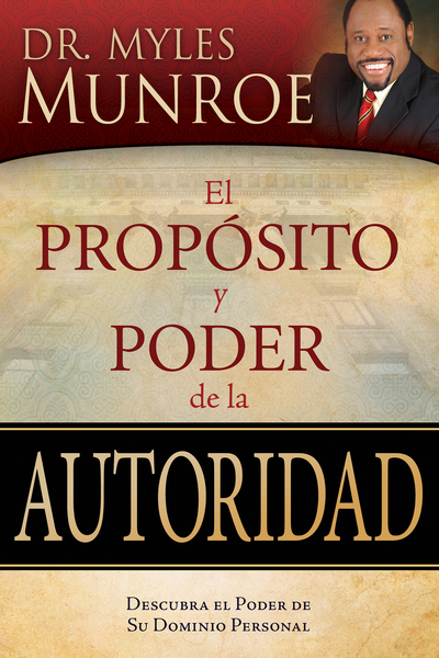 propósito y poder de la autoridad: Descubra el poder de su dominio personal