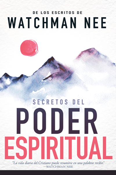 Secretos del poder espiritual: De los escritos de Watchman Nee