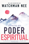 Secretos del poder espiritual: De los escritos de Watchman Nee