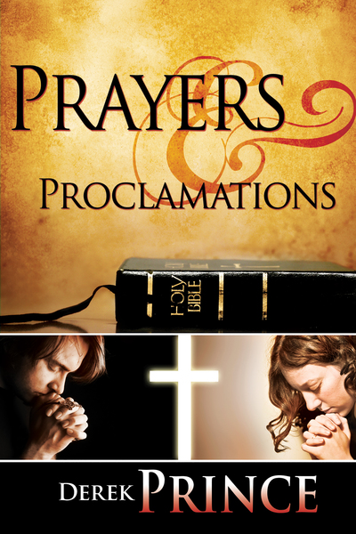 Prayers & Proclamations: How to Use the Bible as the Authority over Trials and Temptations