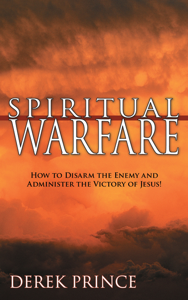 Spiritual Warfare: Headquarters: the Heavenlies; the Battlefield: Our Minds!