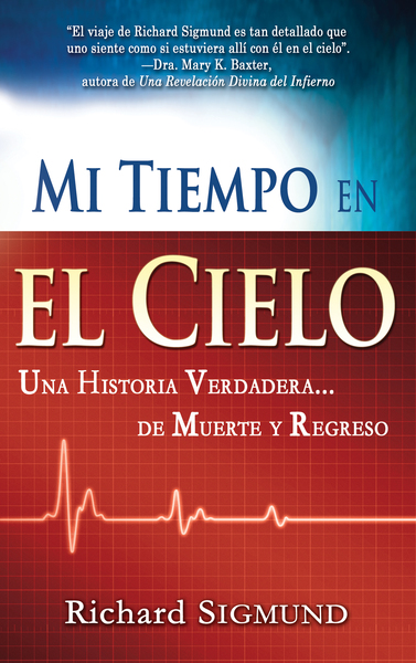 Mi tiempo en el cielo: Una historia verdadera de muerte y regreso