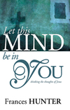 Let This Mind Be in You: Thinking Thoughts of Jesus