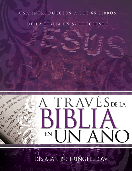 través de la Biblia en un año: Una introducción a los 66 libros de la Biblia en 52 lecciones