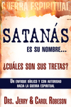 Satanás es su nombre... ¿cuáles son sus tretas?: Un enfoque Biblico y con autoridad hacia la guerra espiritual