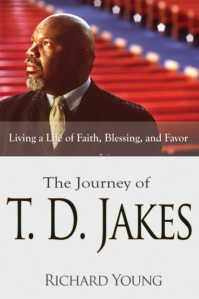 Journey of T.D. Jakes: Living a Life of Faith, Blessing, and Favor