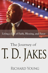 Journey of T.D. Jakes: Living a Life of Faith, Blessing, and Favor