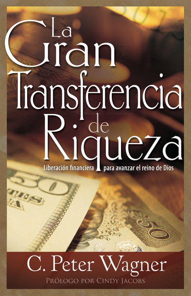 gran transferencia de riqueza: Liberación financiera para avanzar el reino de Dios