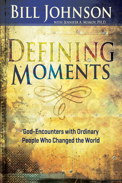 Defining Moments: God-Encounters with Ordinary People Who Changed the World (Spiritual Biographies of John Wesley, Charles G. Finney, Dwight L. Moody, Smith Wigglesworth, Evan Roberts, Aimee Semple McPherson, Kathryn Kuhlman, Heidi Baker, and More