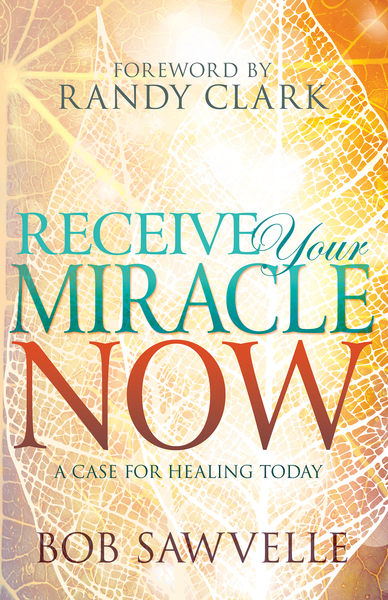 Receive Your Miracle Now: A Case for Healing Today