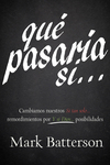 Qué Pasaría Si… : Cambiamos nuestros “Si tan solo…” remordimientos por “Y si Dios…” posibilidades 