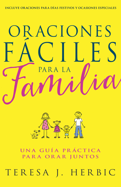 Oraciones Fáciles para la Familia : Una Guía Práctica para Orar Juntos 