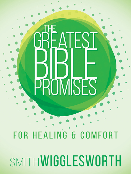 Greatest Bible Promises for Healing and Comfort