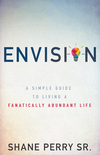 Envision: A Simple Guide to Living a Fanatically Abundant Life