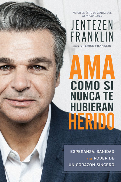 Ama Como si Nunca te Hubieran Herido: Esperanza, sanidad y el poder de un corazón sincero