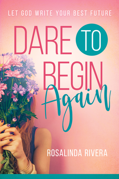 Dare to Begin Again: Let God Write Your Best Future