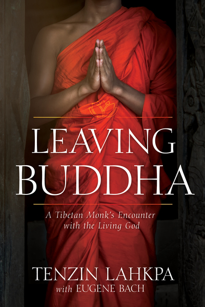 Leaving Buddha: A Tibetan Monk's Encounter with the Living God