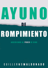 Ayuno de rompimiento: Accediendo al poder de Dios