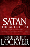 Satan the Antichrist: Understanding the Enemy's Strategy and Devices