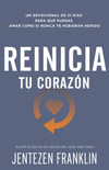 Reinicia tu corazón: Un devocional de 21 días para que puedas amar como si nunca te hubieran herido