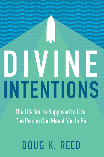 Divine Intentions: The Life You're Supposed to Live, The Person God Meant You to Be