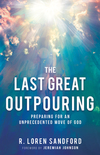 Last Great Outpouring: Preparing for an Unprecedented Move of God